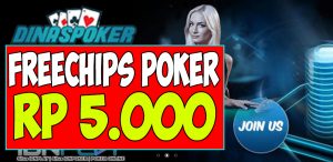 DinasPoker.com Freechips Gratis Rp 5.000