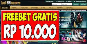 Bet88Score.com Freebet Gratis Rp 10.000 Tanpa Deposit