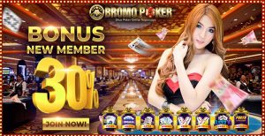 BromoPoker Bonus Deposit Member Baru 30%