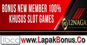 12Naga – Bonus Deposit 100% Slots Game  Buat Member Baru