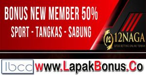 12Naga – Bonus Deposit 50% Sportsbook  Buat Member Baru