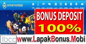 WINFAIR88 – BONUS DEPOSIT 100% MEMBER BARU SLOT GAME