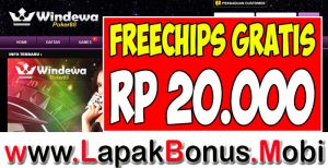 WINDEWA – FREECHIPS GRATIS RP 20.000 TANPA DEPOSIT