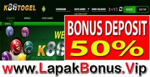 K86TOGEL – BONUS DEPOSIT 50% DINGDONG MEMBER BARU