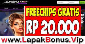 AURORAPOKER – FREECHIPS GRATIS RP 20.000 TANPA DEPOSIT