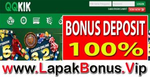 QQKIK – WEELCOME BONUS DEPOSIT 100% SLOT GAMES MEMBER BARU