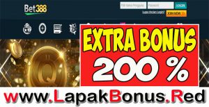 BET388 – EXTRA BONUS DEPOSIT SLOT GAMES MEBER BARU 200%