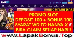 OVO88 – DEPOSIT 100 BONUS 100 (SLOT – TO HANYA X 5) BISA CLAIM SETIAP HARI !!