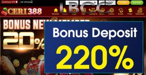 CERI388 – EXTRA BONUS DEPOSIT 220% SLOT GAMES MEMBER BARU