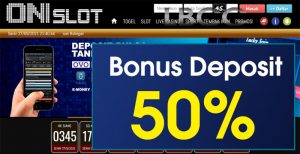 ONISLOT – BONUS DEPOSIT 50% SLOT GAMES MEMBER BARU