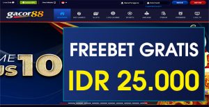 GACOR88 – FREEBET GRATIS TERBARU TANPA DEPOSIT RP 25.000