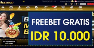 KETUA77 – FREEBET GRATIS TERBARU TANPA DEPOSIT RP 10.000