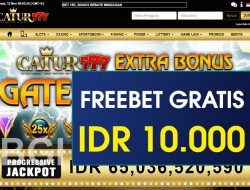 CATUR777 – FREEBET GRATIS TERBARU TANPA DEPOSIT RP 10.000