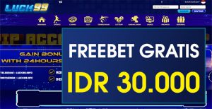 LUCK99 – FREEBET GRATIS TANPA DEPOSIT RP 30.000