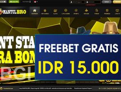 MANTULBRO – FREEBET GRATIS TERBARU TANPA DEPOSIT RP 15.000