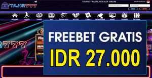 TAJIR777 – FREEBET GRATIS TERBARU TANPA DEPOSIT RP 27.000