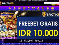 TAKTIK88 – FREEBET GRATIS TERBARU TANPA DEPOSIT RP 10.000