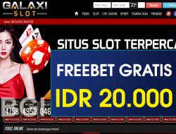 GALAXISLOT – FREEBET GRATIS TERBARU TANPA DEPOSIT RP 20.000