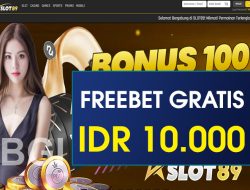 SLOT89 – FREEBET GRATIS TERBARU TANPA DEPOSIT RP 10.000