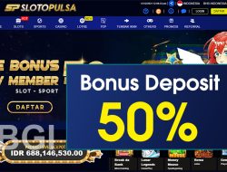 SLOTOPULSA – BONUS SLOT 50% NEW MEMBER (CLAIM BONUS LANGSUNG DIDEPAN)