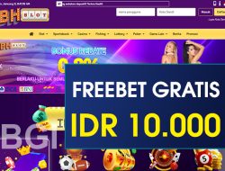 BHSLOT – FREEBET GRATIS TERBARU TANPA DEPOSIT RP 10.000