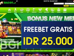 BACOT138 – FREEBET GRATIS TERBARU TANPA DEPOSIT RP 25.000