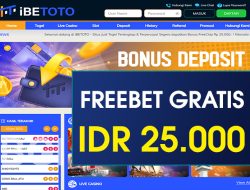 IBETOTO – FREEBET GRATIS TERBARU TANPA DEPOSIT RP 25.000