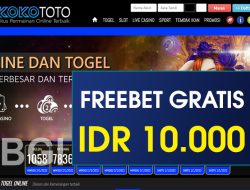 KOKOTOTO – FREEBET GRATIS TERBARU TANPA DEPOSIT RP 10.000