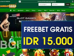 CASHSLOT777 – FREEBET GRATIS TERBARU TANPA DEPOSIT RP 15.000