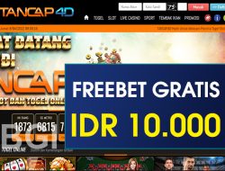 TANCAP4D – FREEBET GRATIS TANPA DEPOSIT RP 10.000