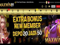 MAXWIN89 – BONUS NEW MEMBER DEPOSIT 20.000 JADI 50.000