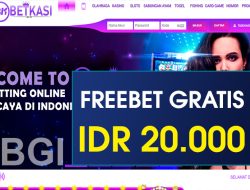 BETKASI – FREEBET GRATIS TERBARU TANPA DEPOSIT RP 20.000