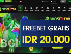 BROSLOT88 – FREEBET GRATIS TERBARU TANPA DEPOSIT RP 20.000