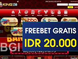 KING138 – FREEBET GRATIS TERBARU TANPA DEPOSIT RP 20.000