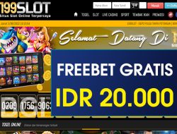 199SLOT – FREEBET GRATIS TERBARU TANPA DEPOSIT RP 20.000