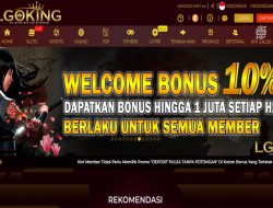 LGOKING – BONUS DEPOSIT HARIAN 10% KLAIM 3KALI SEHARI ALL GAMES