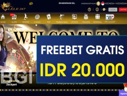 LELE247 – FREEBET GRATIS TERBARU TANPA DEPOSIT RP 20.000