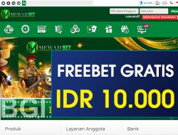 MEWAHBET – FREEBET GRATIS TERBARU TANPA DEPOSIT RP 10.000