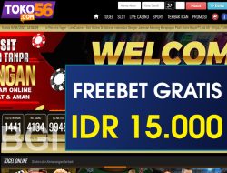 TOKO56 – FREEBET GRATIS TERBARU TANPA DEPOSIT RP 15.000