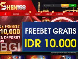 SHEN168 – FREEBET GRATIS TERBARU TANPA DEPOSIT RP 10.000