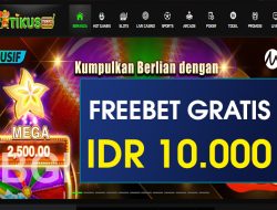 TIKUSSLOT – FREEBET GRATIS TERBARU TANPA DEPOSIT RP 10.000