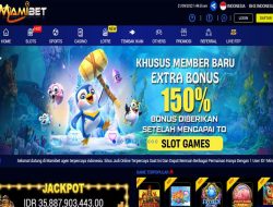 MAMIBET – WELCOME EXTRA BONUS 150% SEMUA GAMES