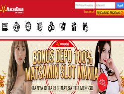 MACAUDEWA – BONUS DEPOSIT 100% MATSAMIN SLOT GAMES MEMBER BARU