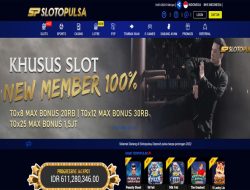 SLOTOPULSA – BONUS SLOT GAMES 100% NEW MEMBER CLAIM LANGSUNG DIDEPAN