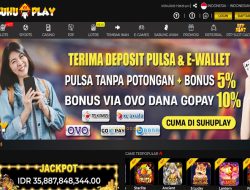 SUHUPLAY – BONUS DEPOSIT PULSA DAN E-WALLET