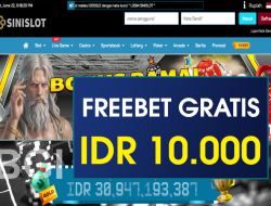 SINISLOT – FREEBET GRATIS TERBARU TANPA DEPOSIT RP 10.000