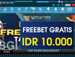 WOW388 – FREEBET GRATIS TERBARU TANPA DEPOSIT RP 10.000