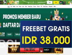 T6 – FREEBET GRATIS TERBARU TANPA DEPOSIT RP 38.000