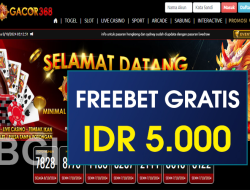 GACOR368 – FREEBET GRATIS TERBARU TANPA DEPOSIT RP 5.000