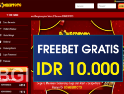 BOMBERTOTO – FREEBET GRATIS TERBARU TANPA DEPOSIT RP 10.000